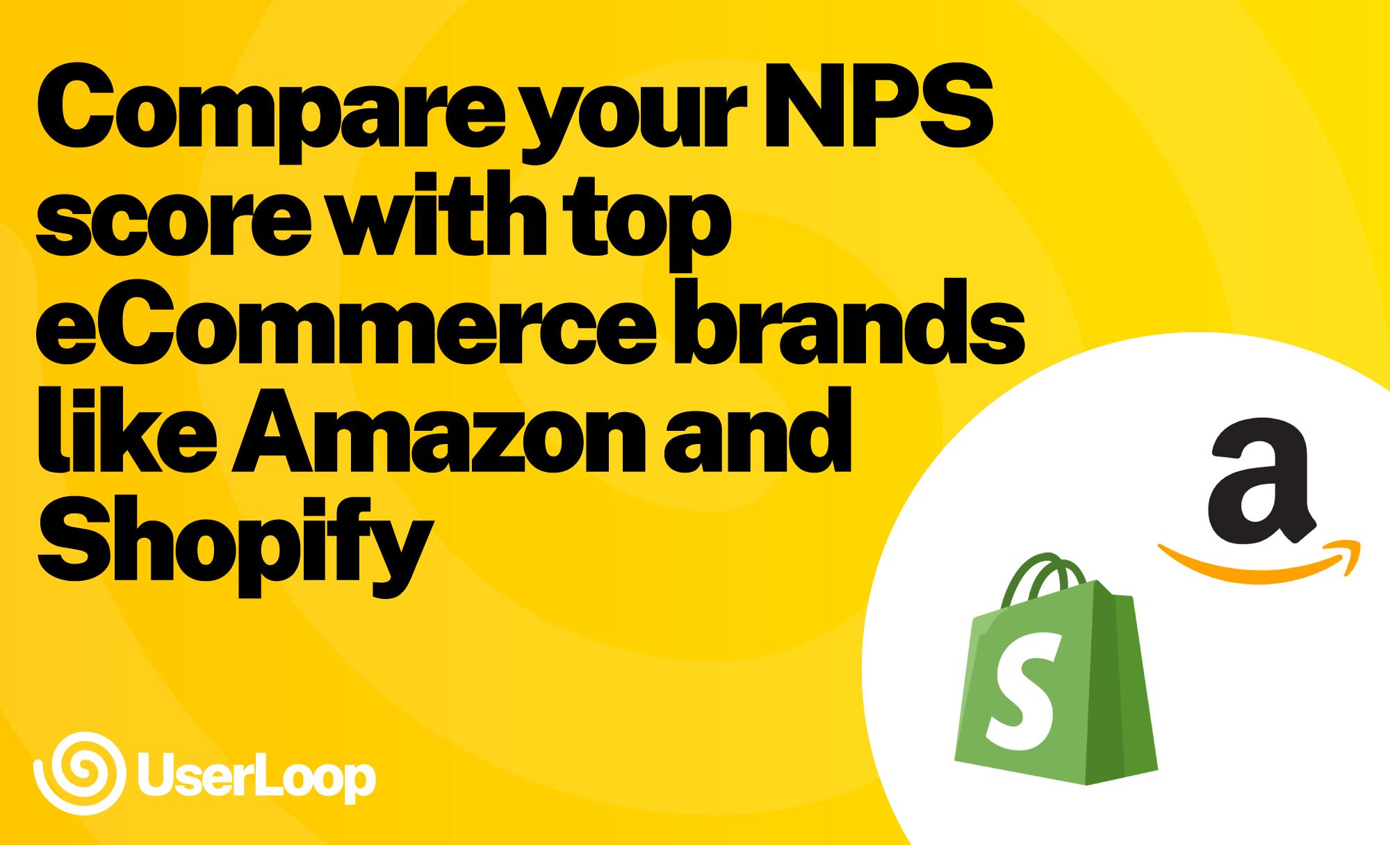 Compare your Shopify NPS score with top eCommerce brands like Amazon and Shopify