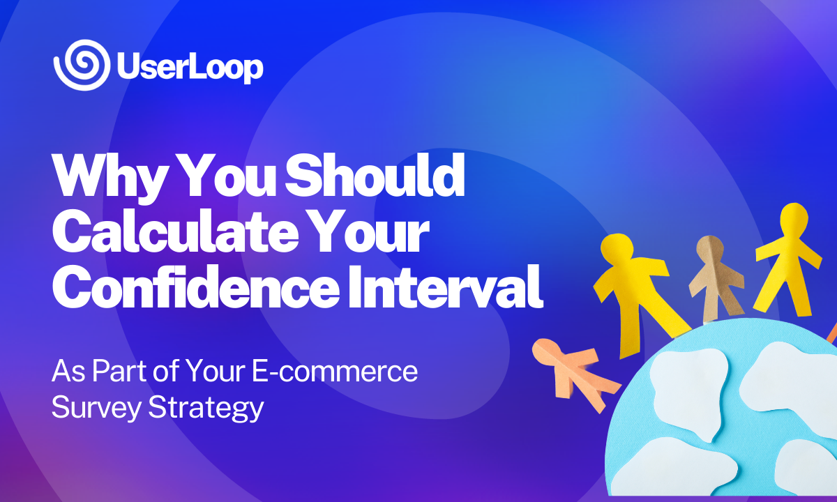 Why You Should Calculate Your Confidence Interval as Part of Your E-commerce Survey Strategy