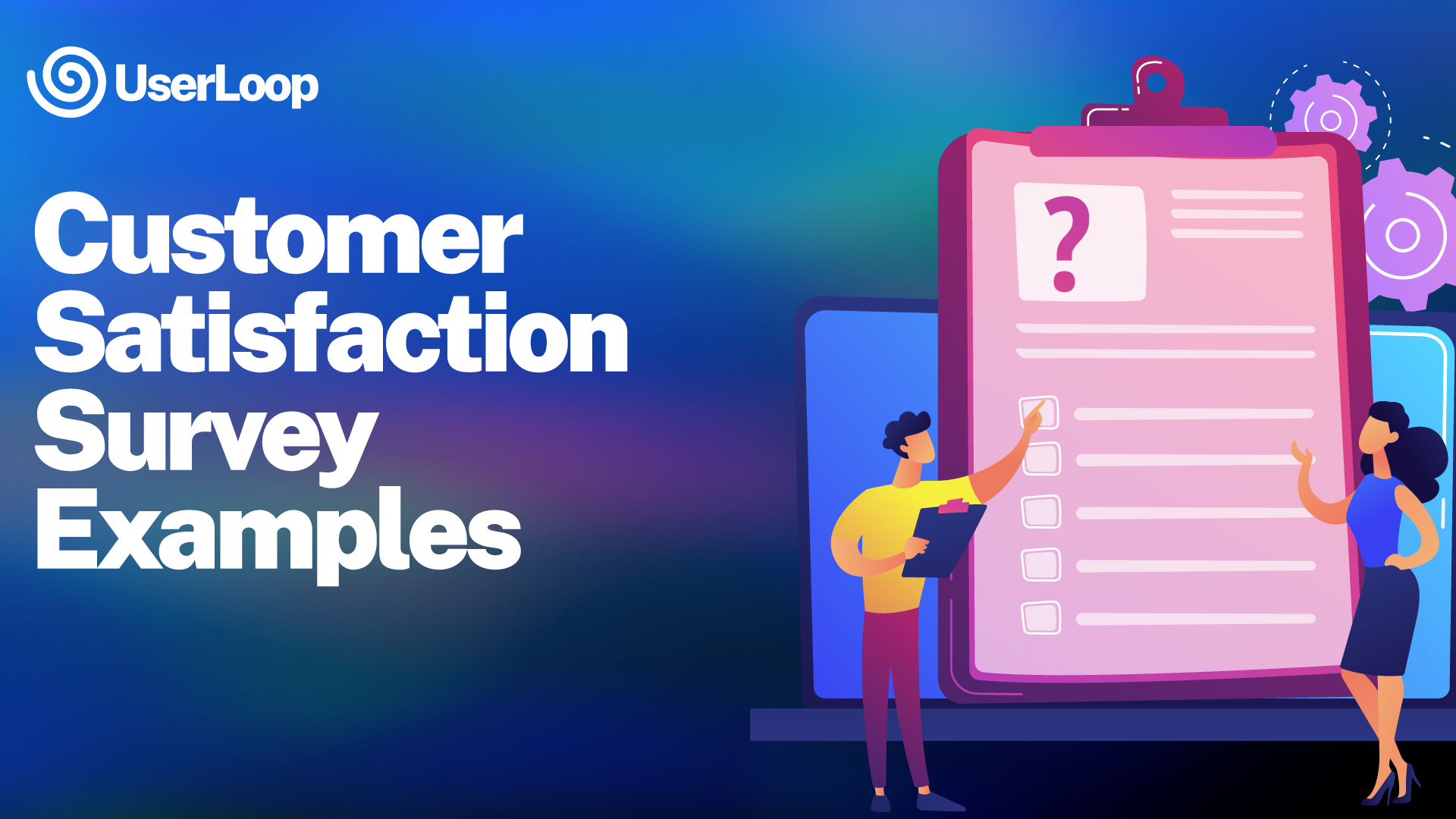 Customer Satisfaction Survey Examples: Proven Questions To Ask Your Customers