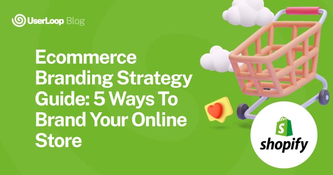 Ecommerce Branding Strategy Guide: 5 Ways To Brand Your Online Store