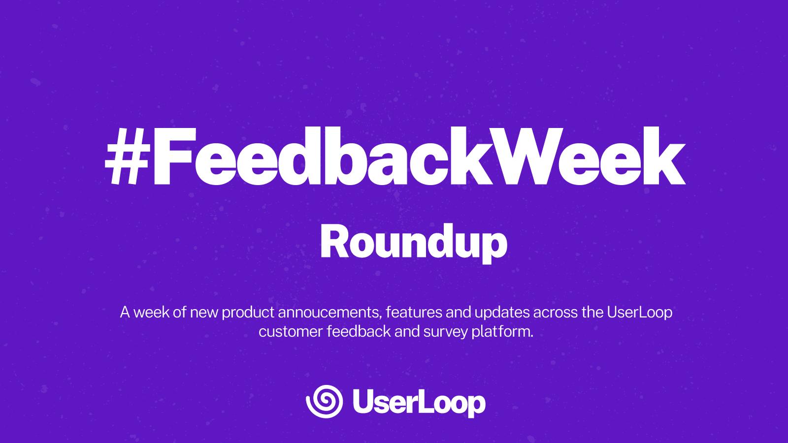 Everything announced in UserLoop's #FeedbackWeek 2023