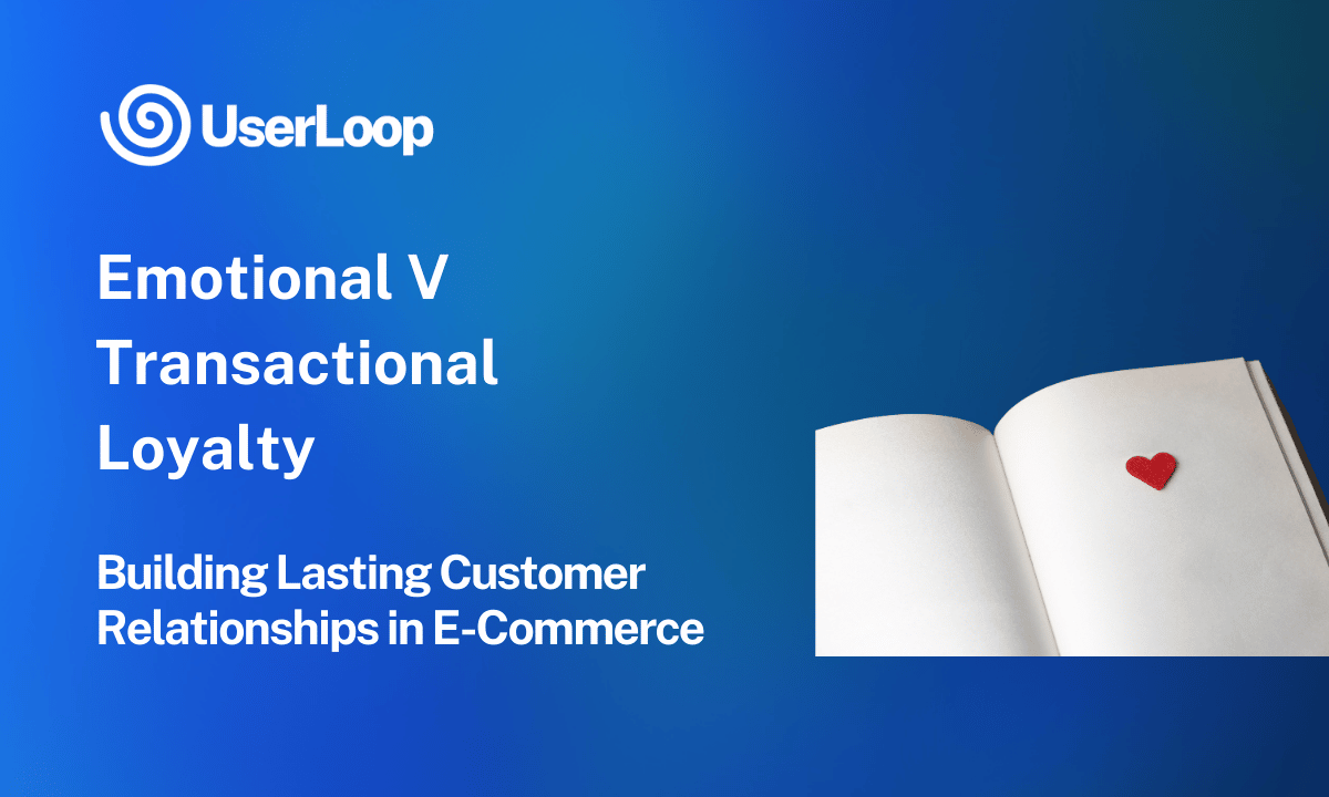 Emotional V Transactional Loyalty: Building Lasting Customer Relationships in E-Commerce